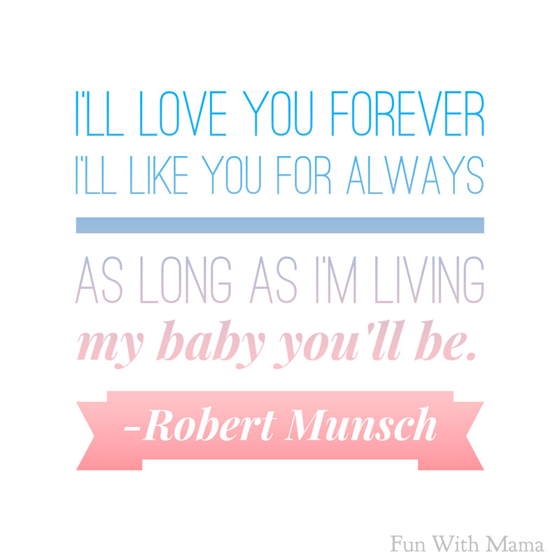 ill love you forever ill like you for always robert munsch love you forever quotes
