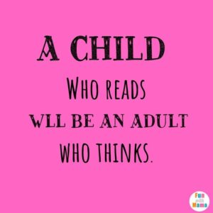 a child who reads will be an adult who thinks