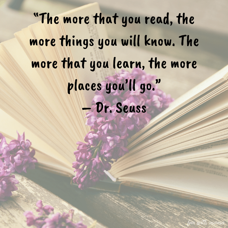 "The more that you read the more things you'll know" Dr Seuss Quote