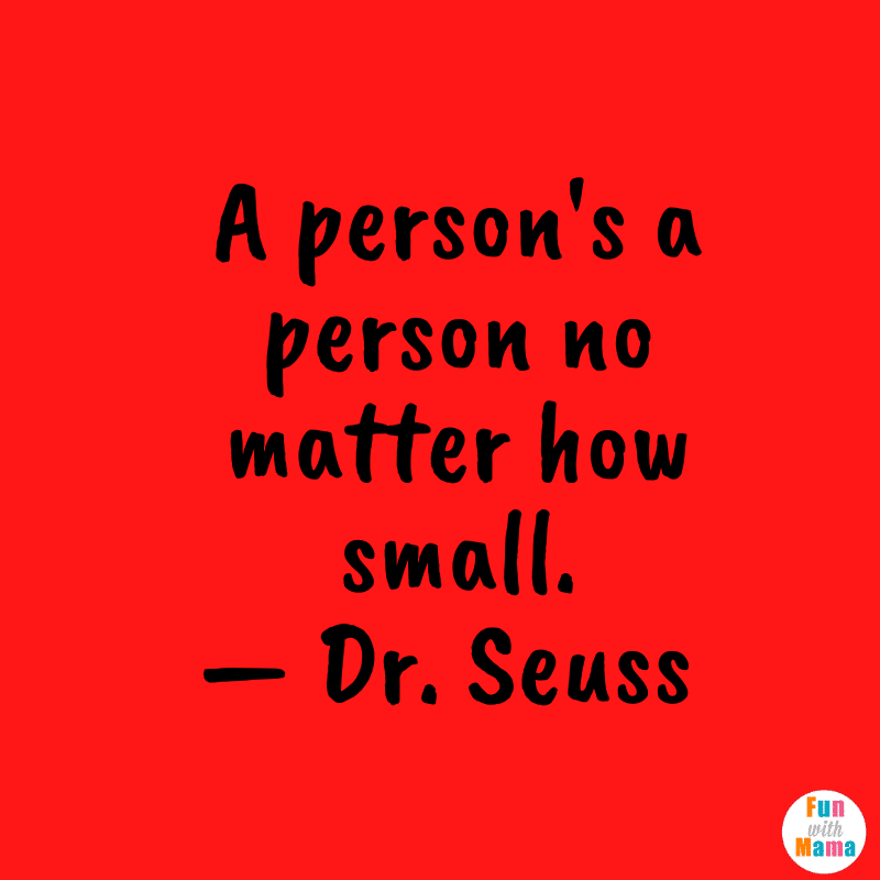 A person's a person no matter how small. 