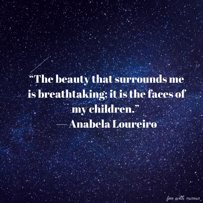 The beauty that surrounds me is breathtaking; it is the faces of my children. quote by Anabela Loureiro