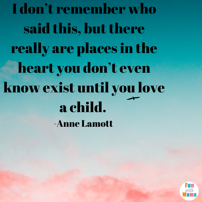 there are places in the heart you don't even know exist until you love a child quote by Anne Lamott