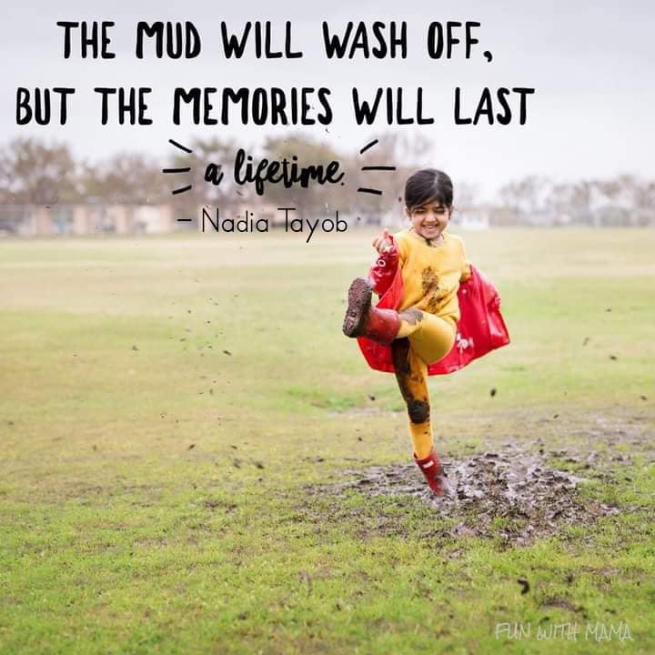 the mud will wash off but the memories will last a lifetime quote by Nadia Tayob