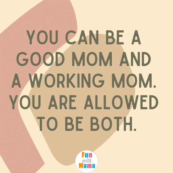 You can be a good mom and a working mom. You're allowed to be both. The best mom quotes.