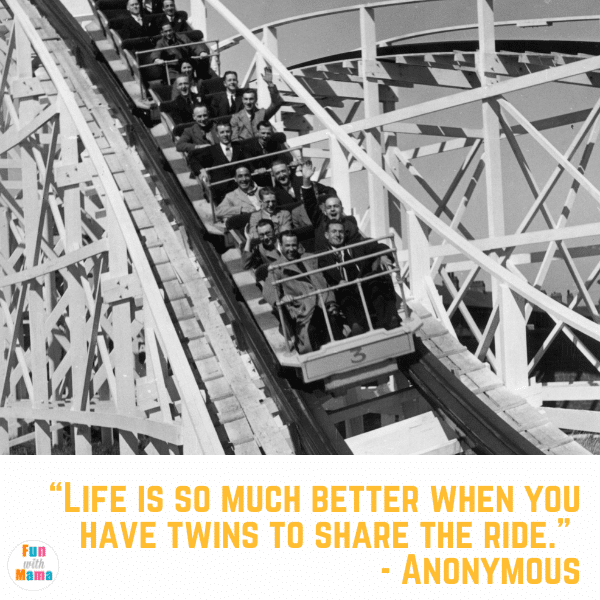 “Life is so much better when you have twins to share the ride.” - Anonymous