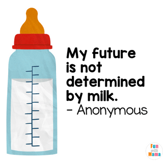The Best Formula Fed Quotes: My Future Is Not Determined By Milk. - Anonymous