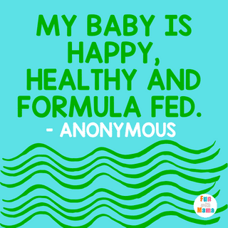 The Best Formula Fed Quotes: My Baby Is Happy, Healthy and Formula Fed. - Anonymous