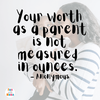 The Best Formula Feeding Quotes: Your Worth As A Parent Is Not Measured In Ounces -Anonymous
