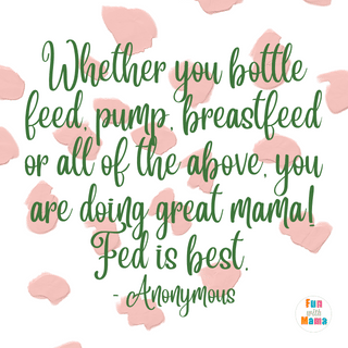 The Best Formula Fed Quotes: Whether you bottle feed, pump, breastfeed or all of the above, you are doing great momma! Fed is best. -Anonymous