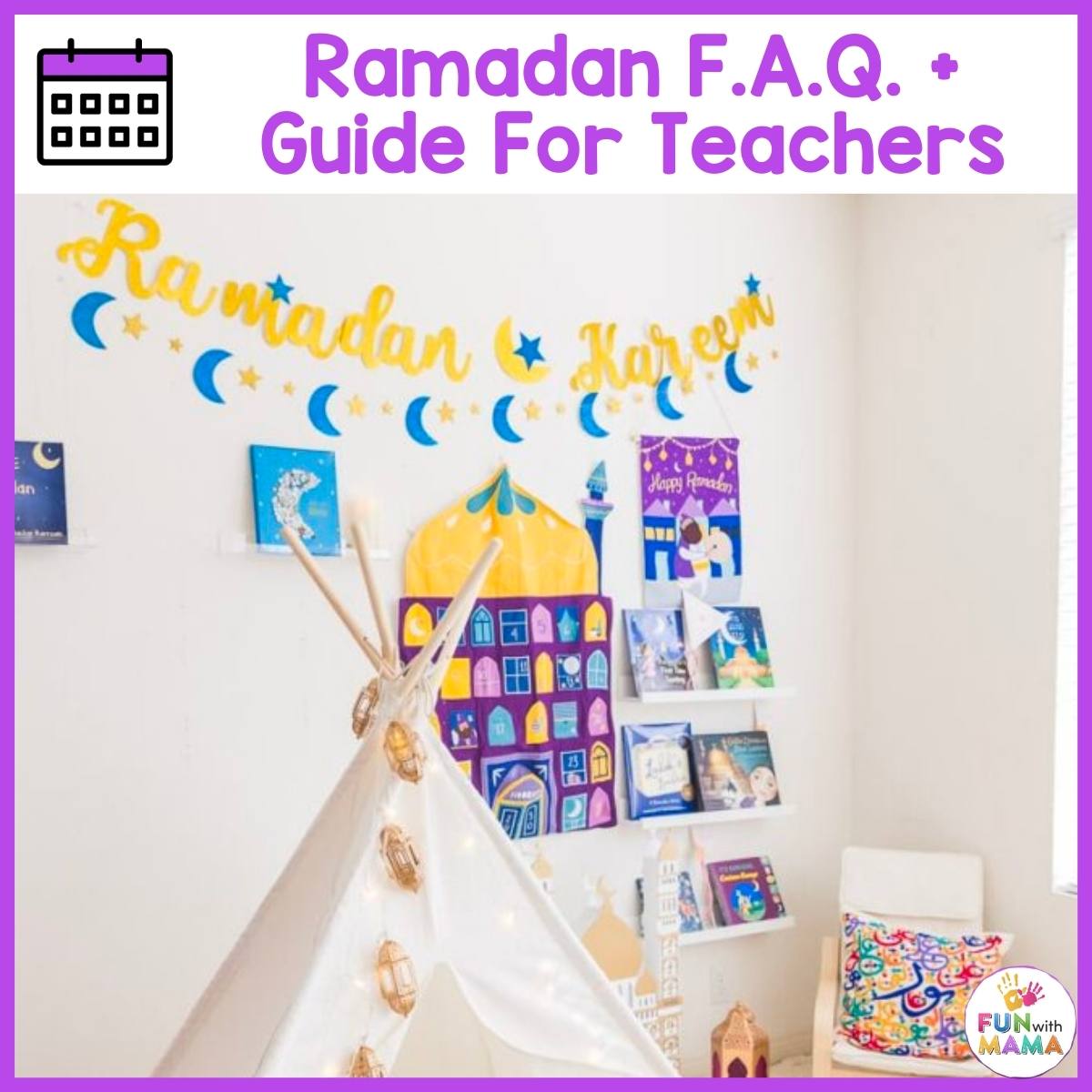 Ramadan Guide For Teachers + FAQ - Fun with Mama